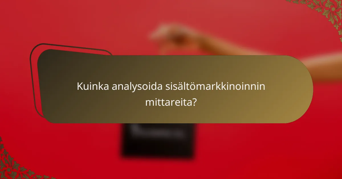 Kuinka analysoida sisältömarkkinoinnin mittareita?