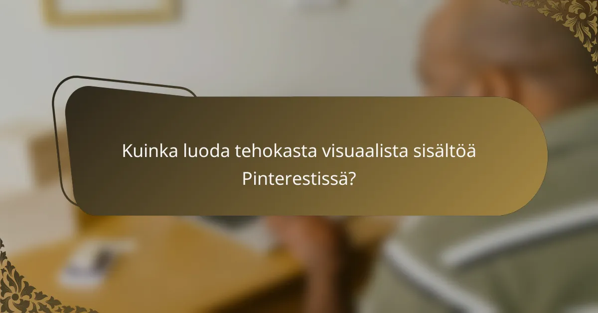 Kuinka luoda tehokasta visuaalista sisältöä Pinterestissä?