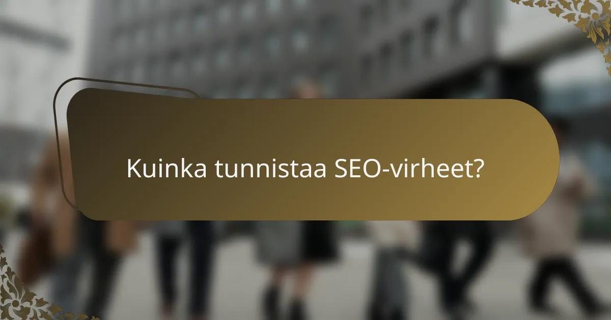 Kuinka tunnistaa SEO-virheet?