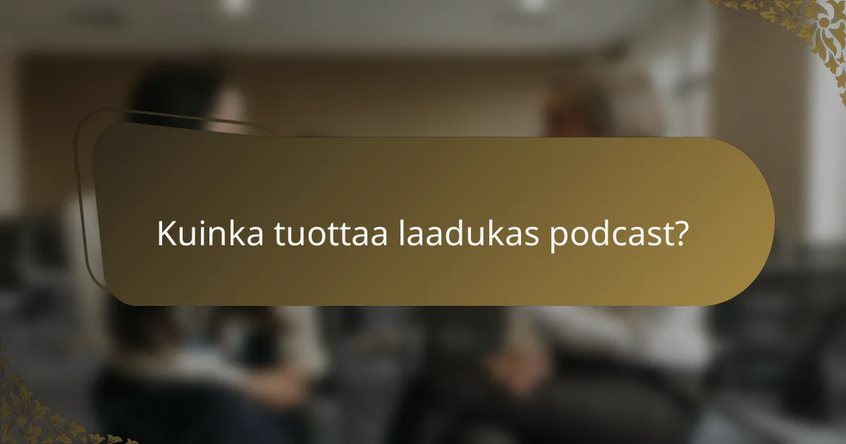 Kuinka tuottaa laadukas podcast?