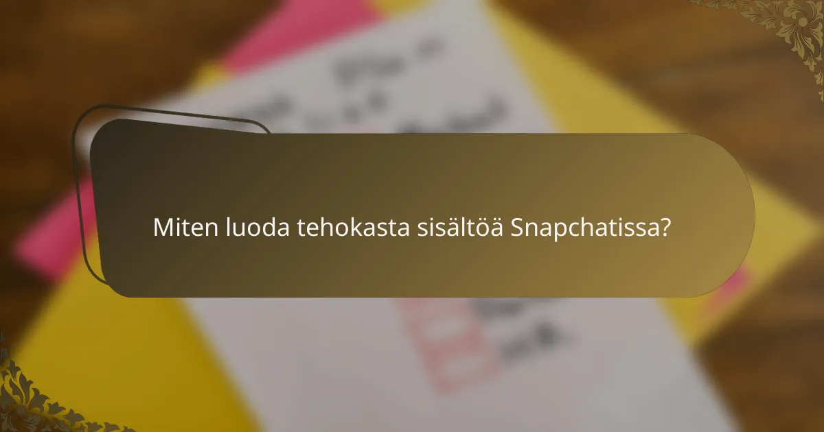 Miten luoda tehokasta sisältöä Snapchatissa?